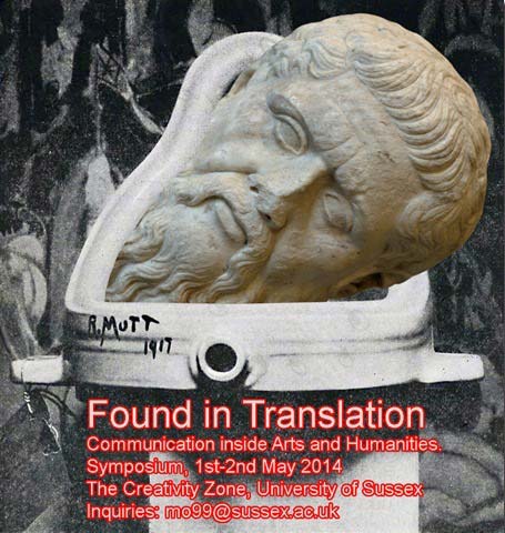 Found in Translation Symposium for artists, composers, practitioners, arts & humanities researchers - University of Sussex, 1-2 May 2014
