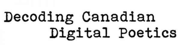Decoding Canadian Digital Poetics