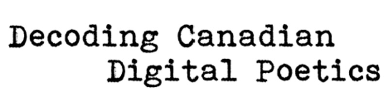 Decoding Canadian Digital Poetics
